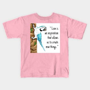 Macaw parrot "Love is an inspiration that allows us to create new things." Kids T-Shirt